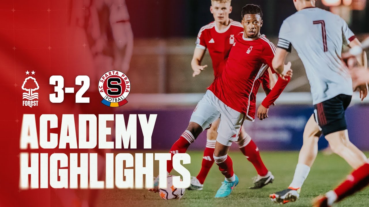 ACADEMY HIGHLIGHTS | NOTTINGHAM FOREST 3-2 AC SPARTA PRAHA