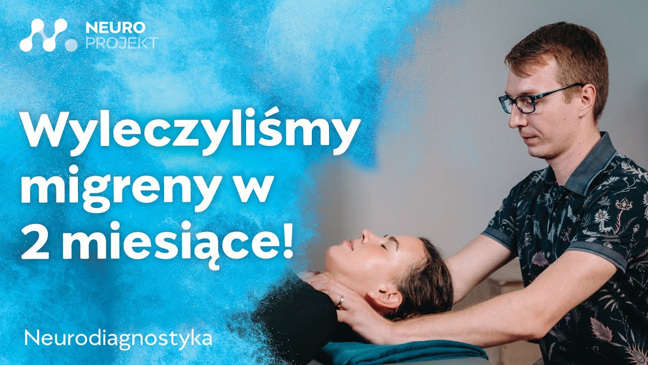Jak pozbyliśmy się wieloletniego problemu z migrenami? - Neurodiagnostyka