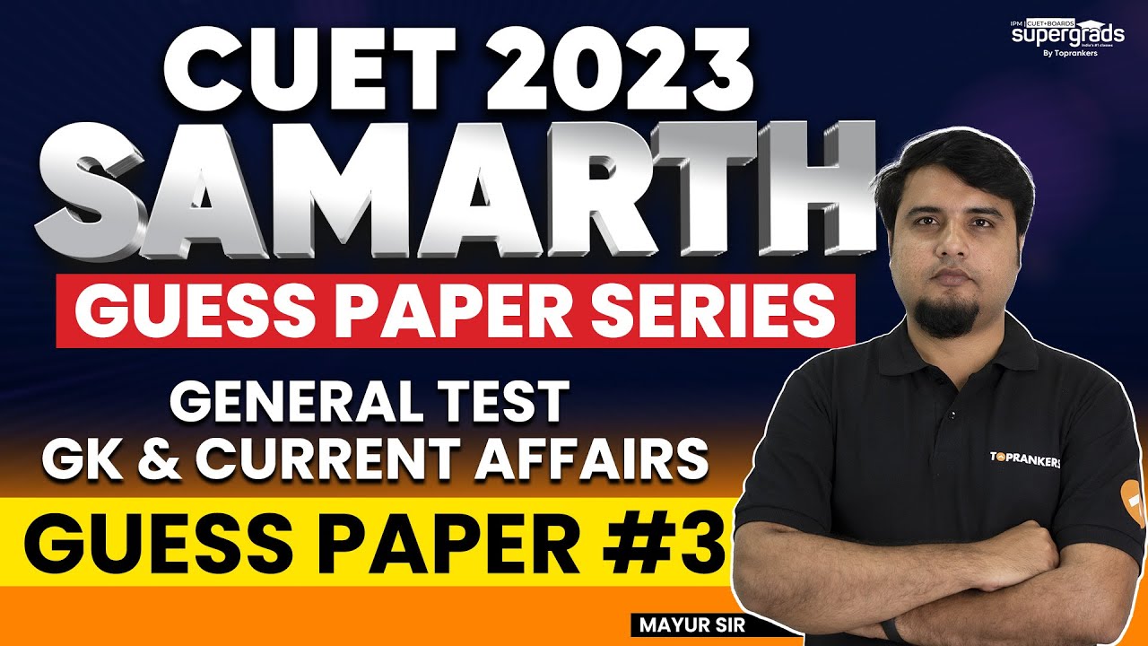 CUET 2023 General Test | GK & CURRENT AFFAIRS | Guess Paper #3 | Most Important Questions | Samarth