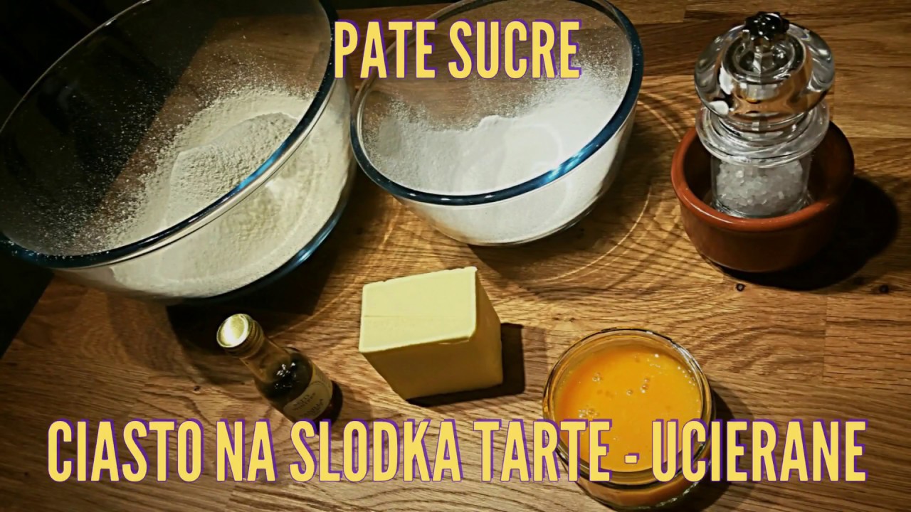 Sweet pastry (Pate sucre)-Ciasto na słodką tartę