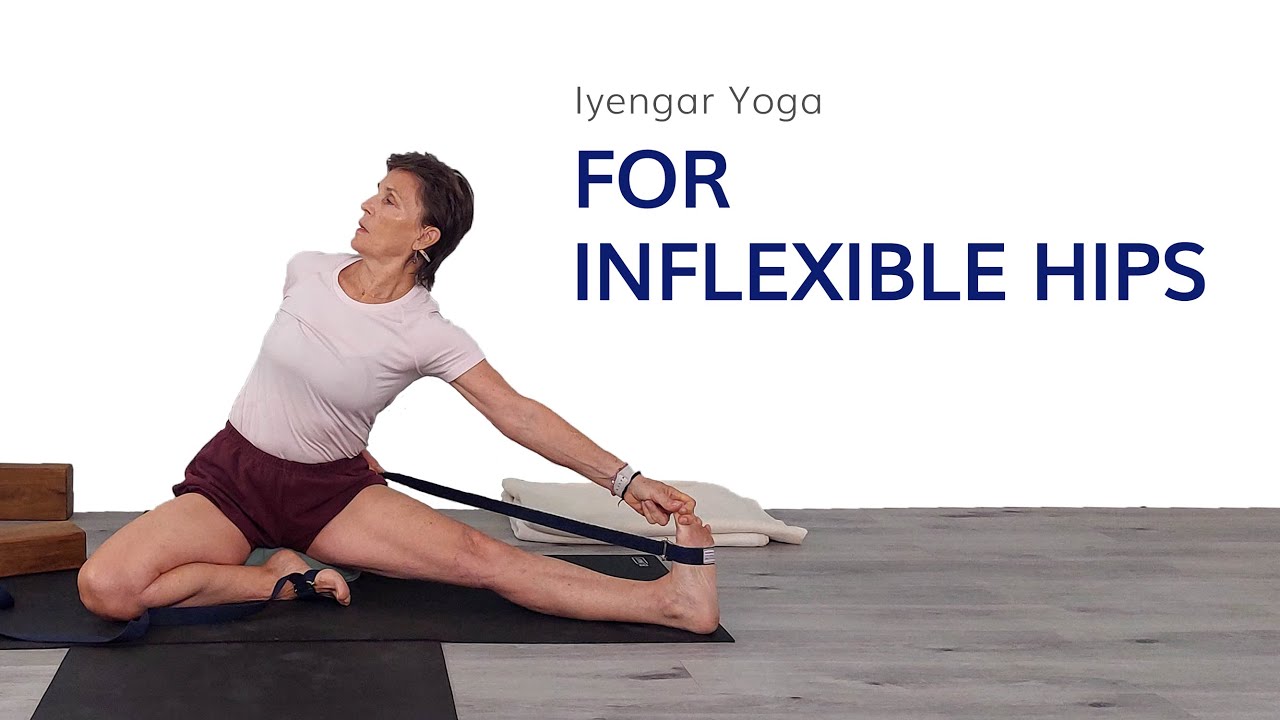 Iyengar Yoga for Inflexible Hips-General Level