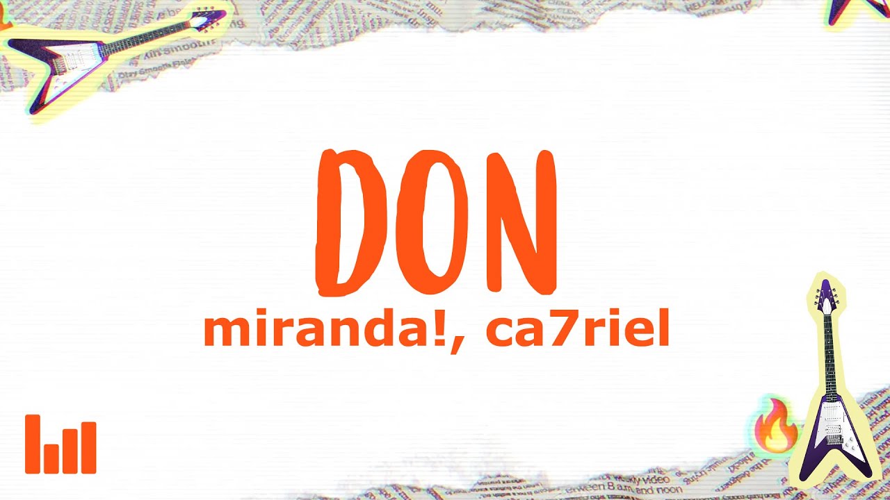 Miranda!, CA7RIEL - Don (Letra)