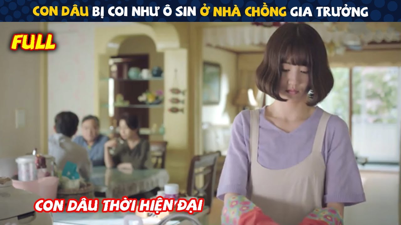 Review Phim: Con D&acirc;u Bị Coi Như &Ocirc; Sin Ở Nh&agrave; Chồng Gia Trưởng | Con D&acirc;u Thời Hiện Đại | Full