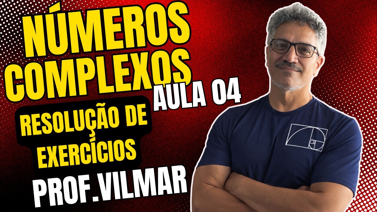 COMPLEXOS AULA 04 - RESOLUÇÃO DA LISTA (01) DE EXERCÍCIOS ✍️