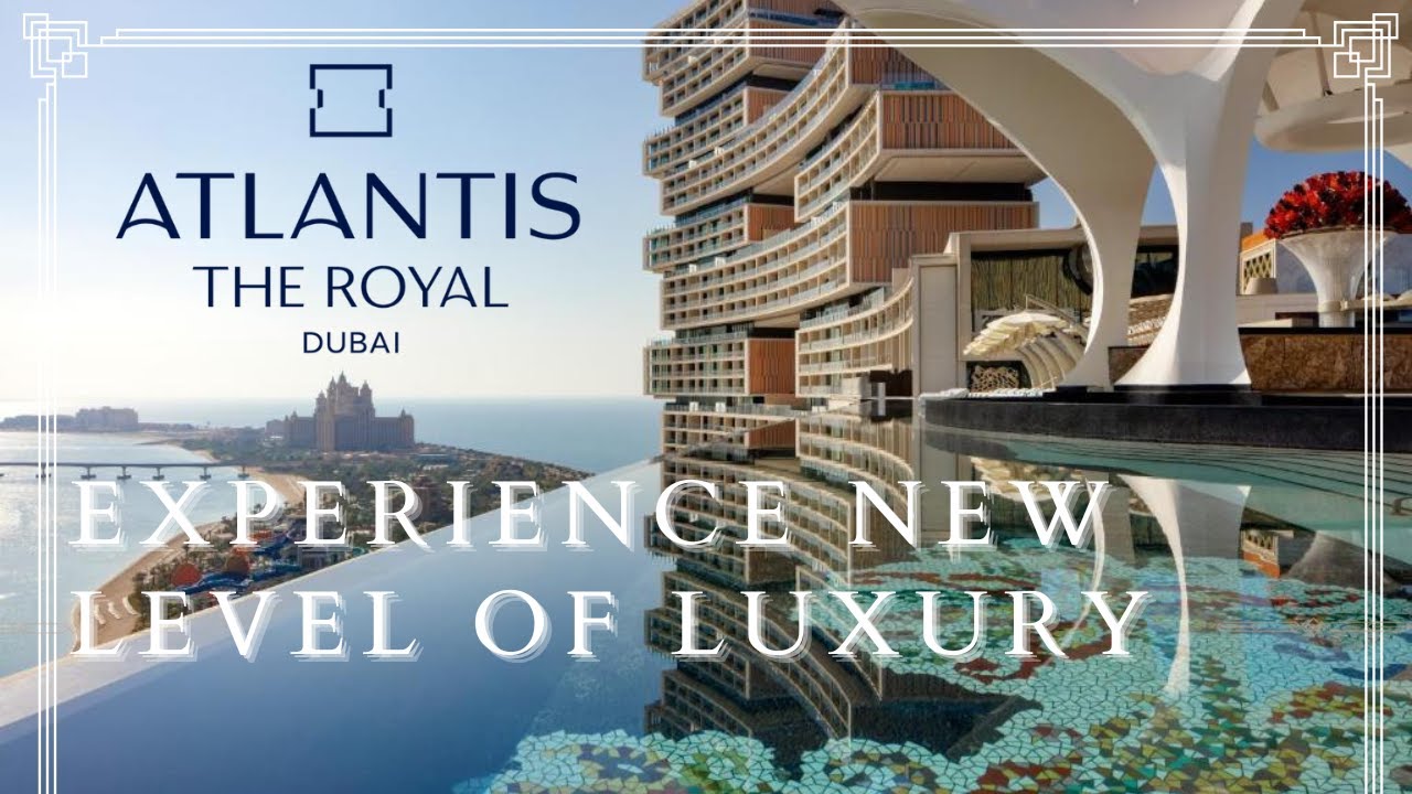HOTEL OF ELEGANCE & LUXURY | Atlantis The Royal, Palm Jumeirah