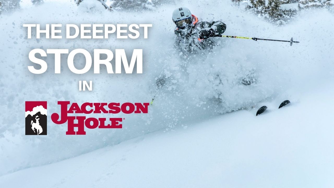 THE DEEPEST STORM IN JACKSON HOLE