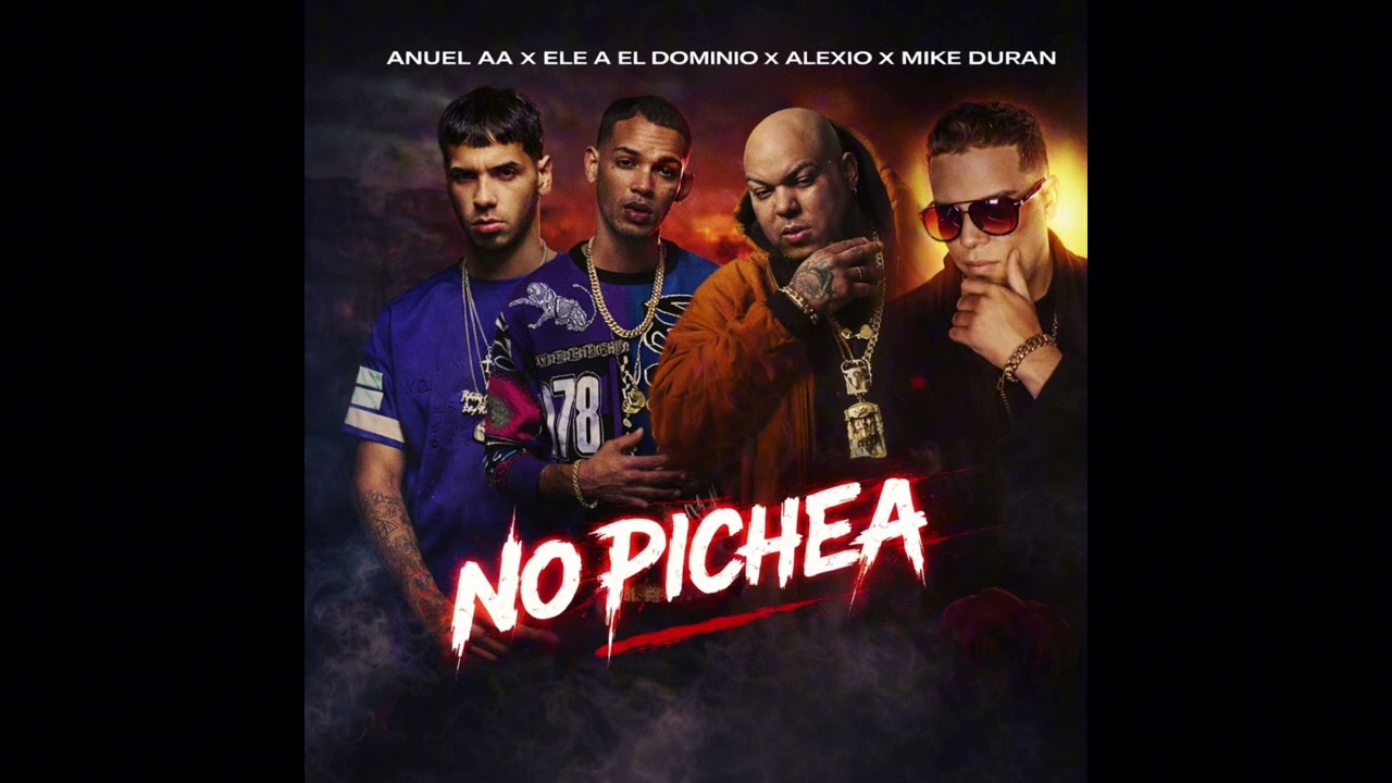 Anuel AA ft Ele A El Dominio ft Alexio ft  Mike Duran - No Pichea (Audio Official)