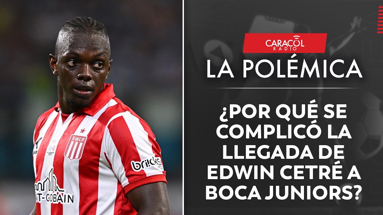¿Por qué se complicó la llegada de Edwin Cetré a Boca Juniors? | La Polémica