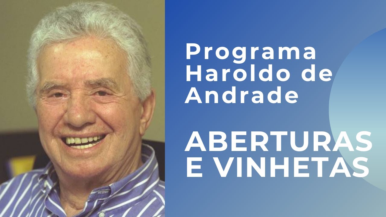Programa Haroldo de Andrade | Aberturas e Vinhetas