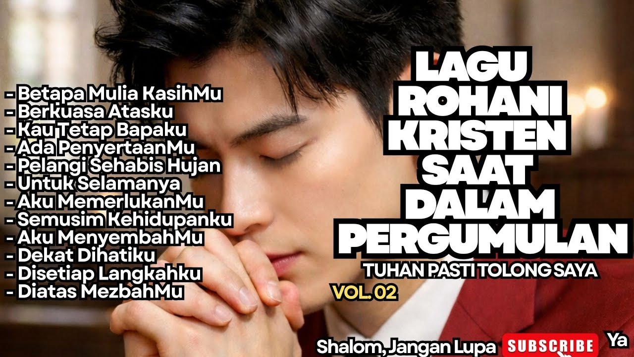 LAGU ROHANI KRISTEN SAAT DALAM PERGUMULAN - VOL.02 (TUHAN PASTI TOLONG SAYA)