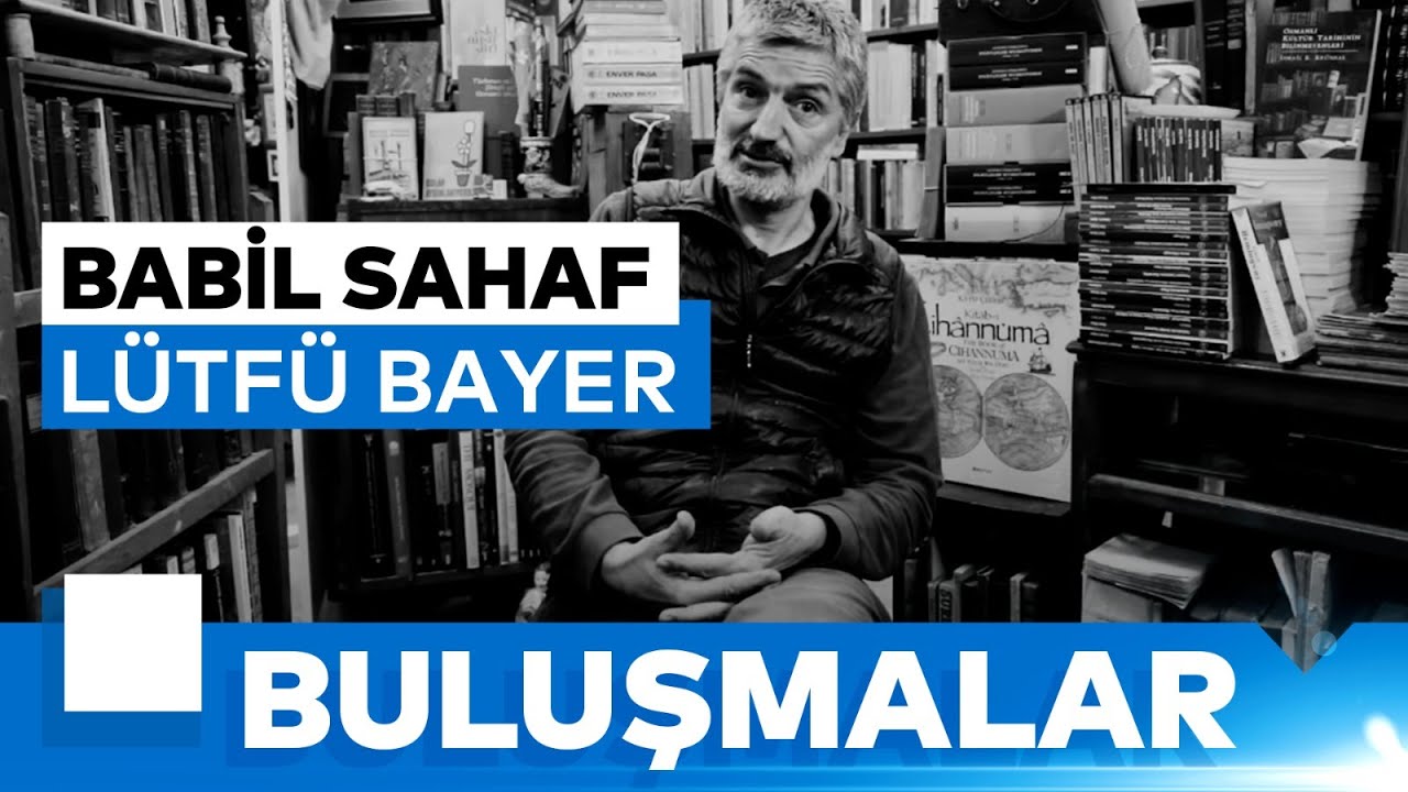 Buluşmalar - Babil Sahaf | Lütfü Bayer