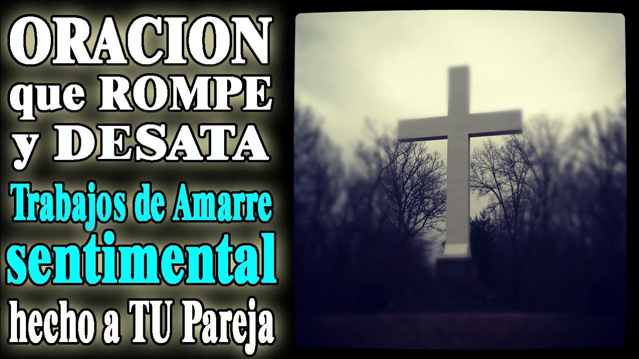 ORACION PODEROSA QUE ROMPE Y DESHACE AMARRES DE AMOR HECHOS A TU PAREJA, RECUPERA A TU PAREJA ¡¡YA!!