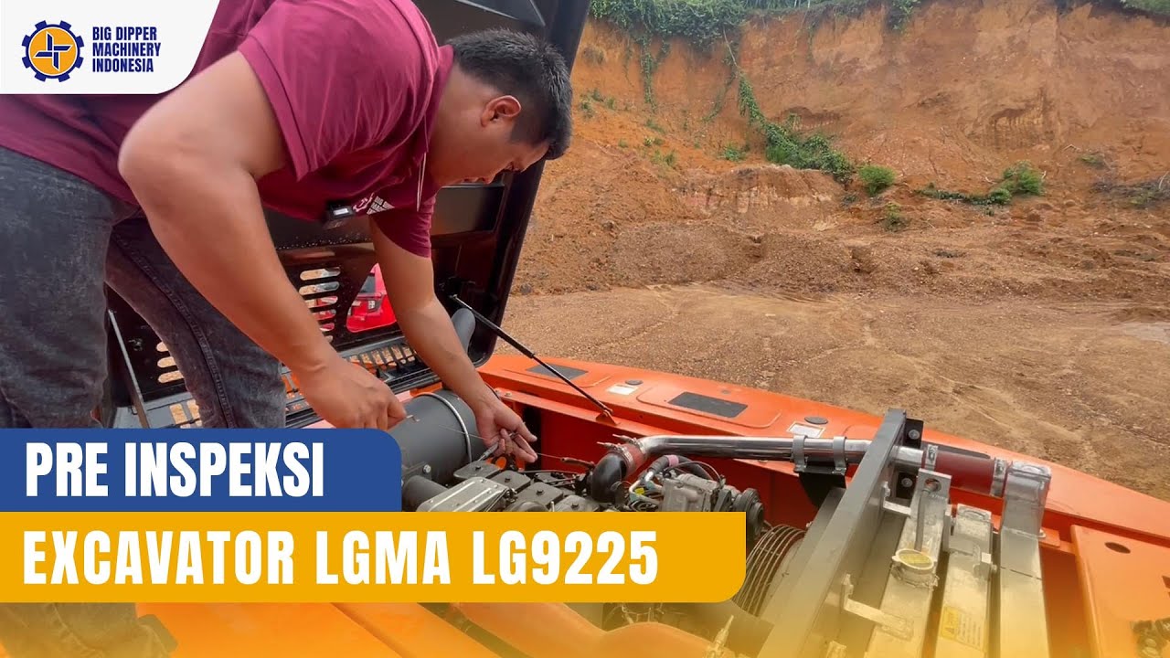 Pre Inspeksi Excavator LGMA LG9225