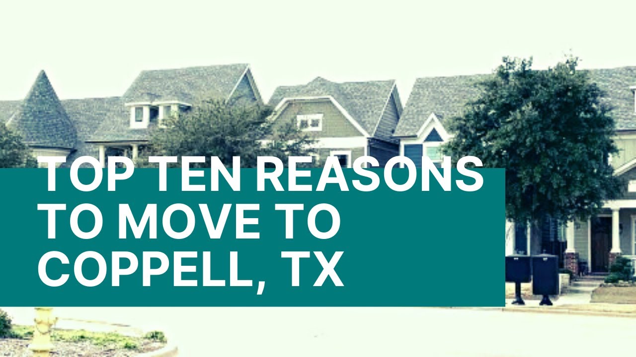Top TEN Reasons to Move to COPPELL, TEXAS
