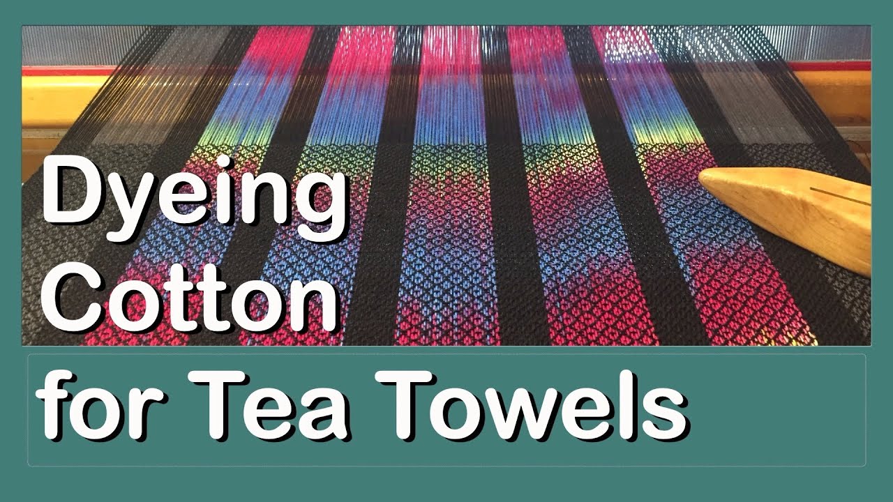 Dyeing Cotton for Tea Towels