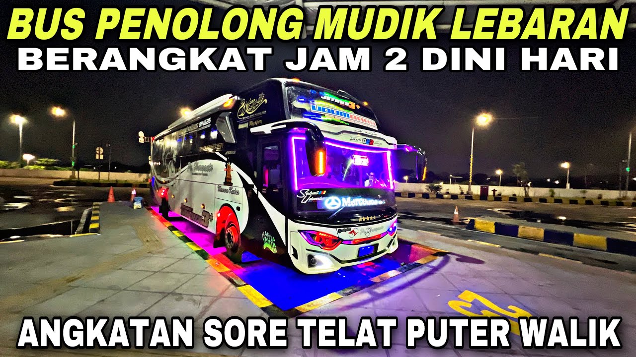 Bus Penolong Mudik ❗️ Angkatan Sore Berangkat Jam 2 Dini Hari 😱| trip Haryanto HM 022 “ Udumbara “