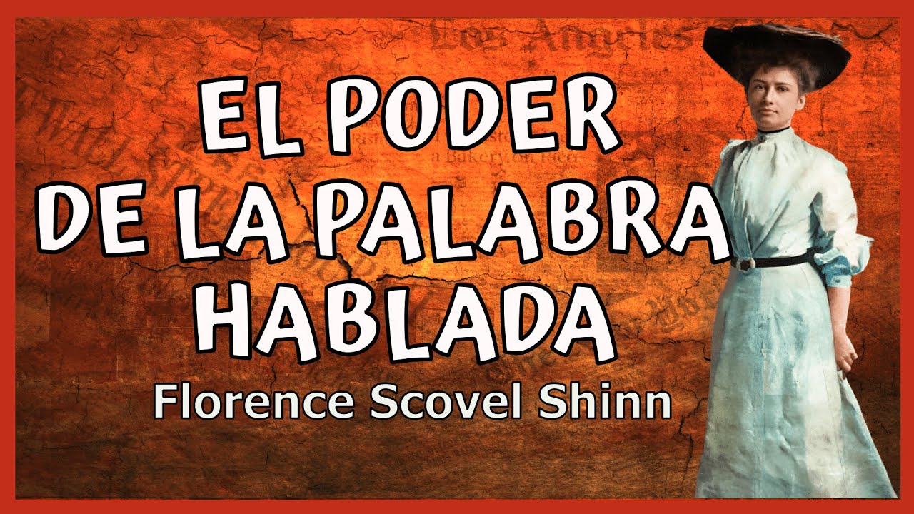 El Poder de la Palabra Hablada de FLORENCE SCOVEL SHINN:🤗El poder al utilizar las palabras adecuadas