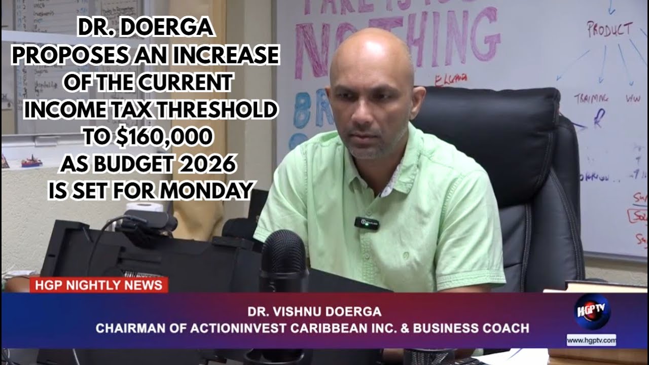 DR. DOERGA PROPOSES AN INCREASE OF THE CURRENT INCOME TAX THRESHOLD TO $160,000 AS BUDGET 2026 .....