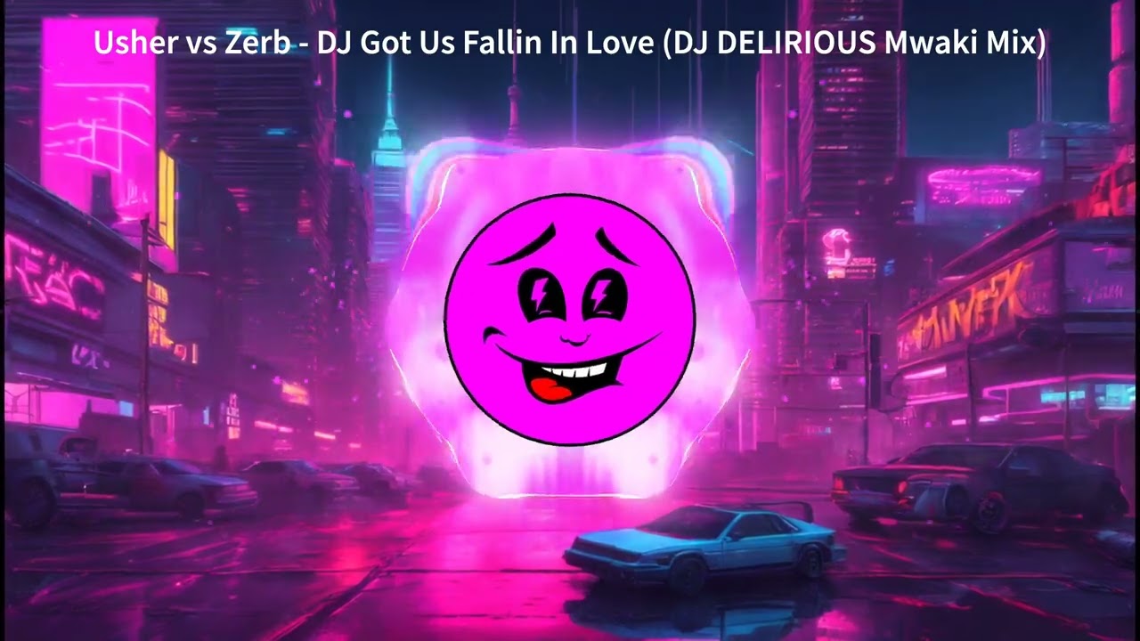 Usher vs Zerb - DJ Got Us Fallin In Love (DJ DELIRIOUS Mwaki Mix)