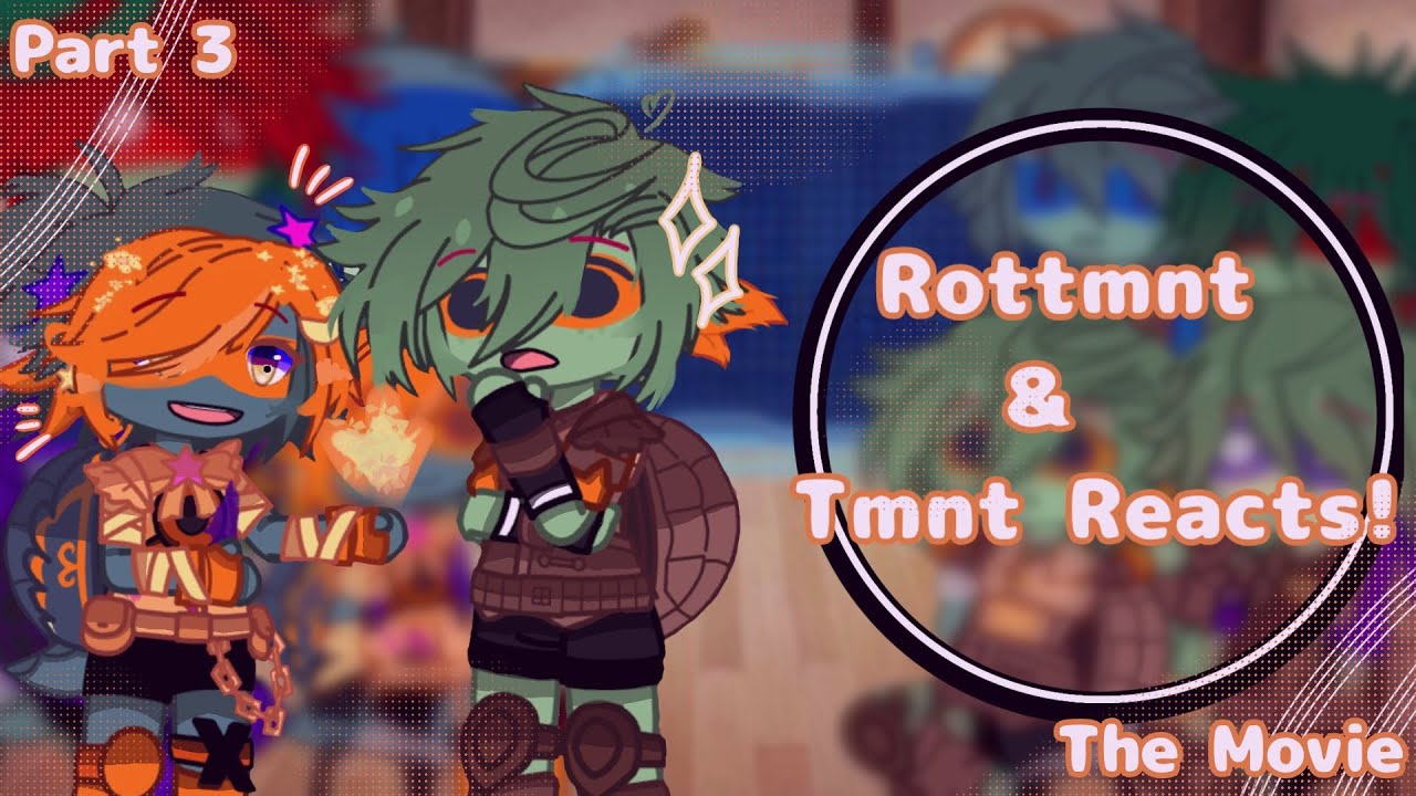 Rottmnt and tmnt 2012 reacts to Rottmnt : The Movie
