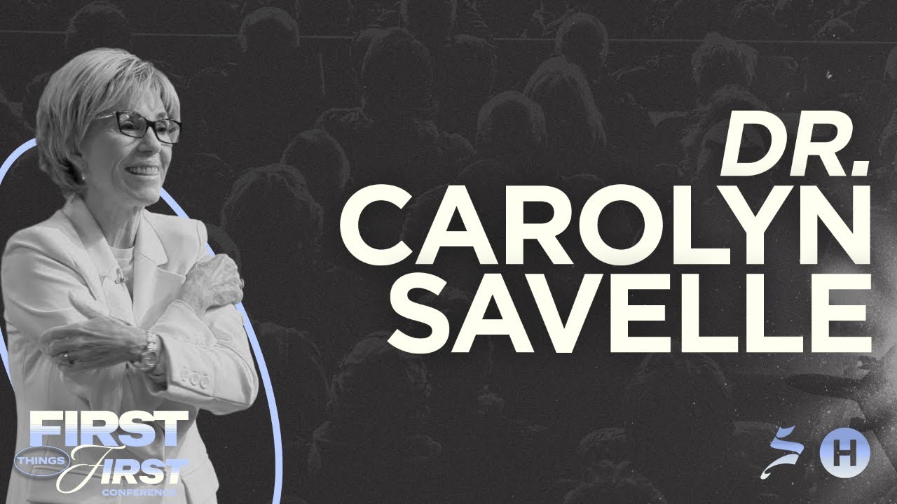 First Things First || Night 1 || Dr. Carolyn Savelle