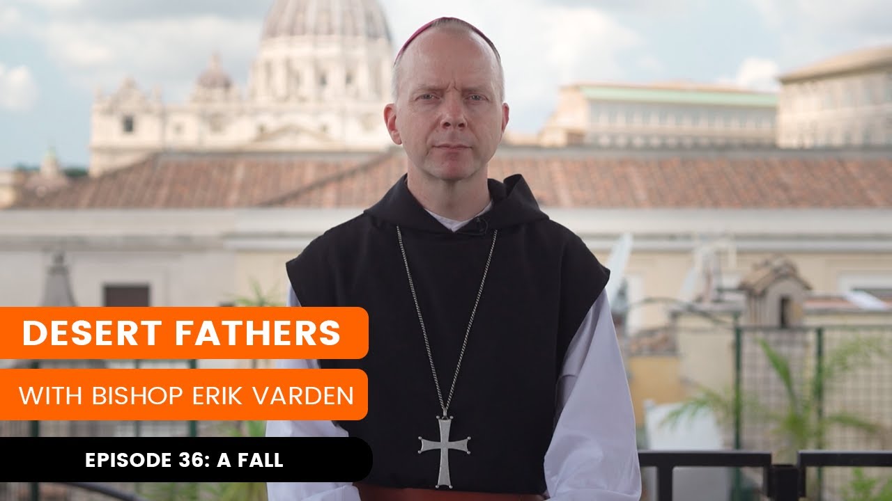 Episode 36: A Fall | Desert Fathers with Bishop Erik Varden