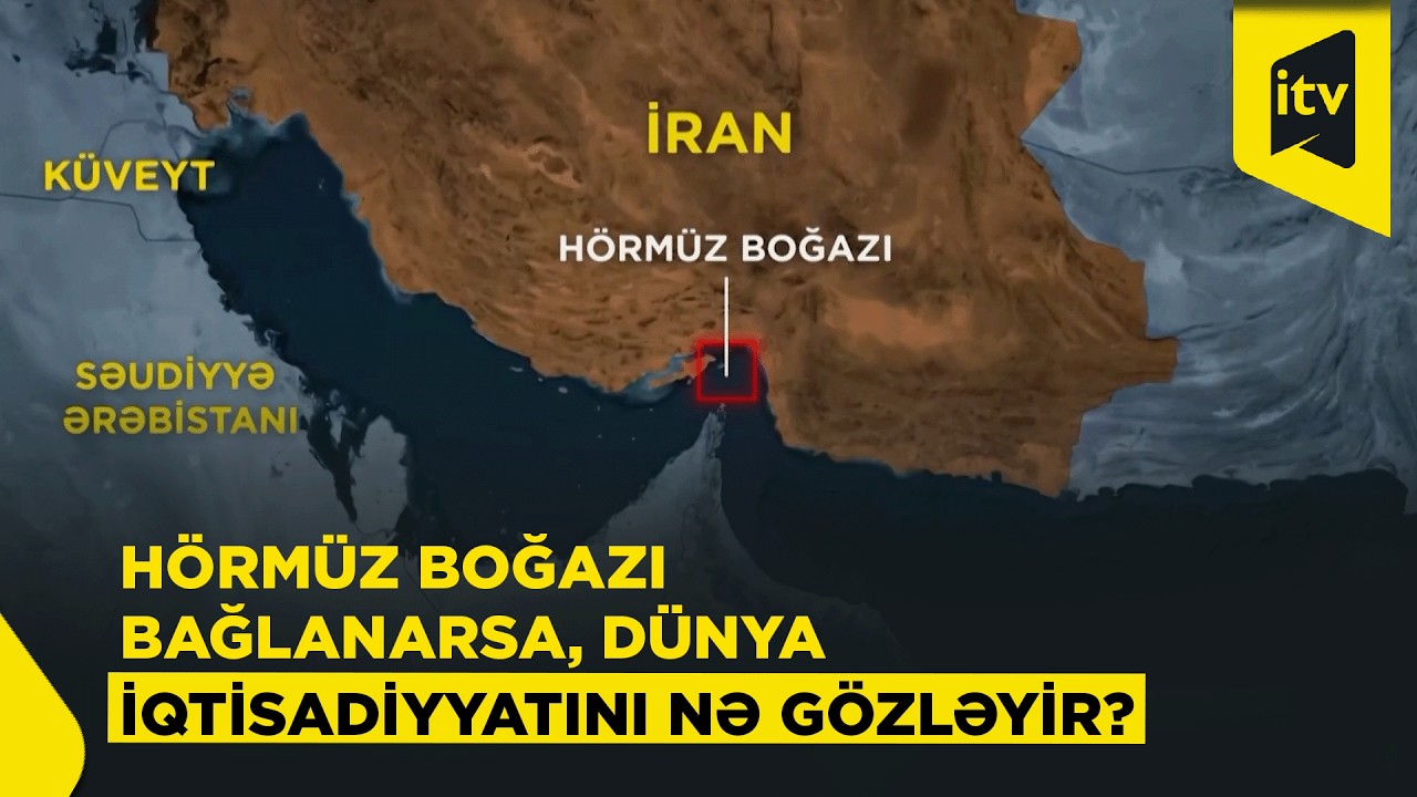 Qlobal şok riski: dünya dəniz neftinin 25%-nin keçdiyi Hörmüz boğazı nə vəd edir?