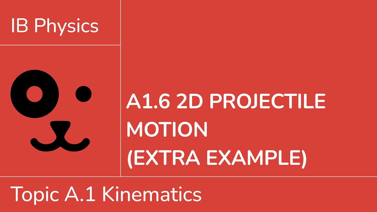 A1.6 2D projectile motion extra example [IB Physics SL/HL]