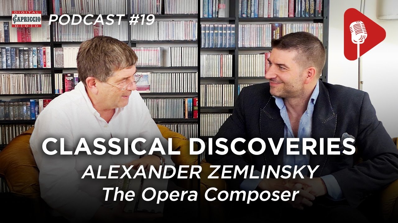 Classical Discoveries - #19 : ALEXANDER ZEMLINSKY - The Opera Composer #podcast