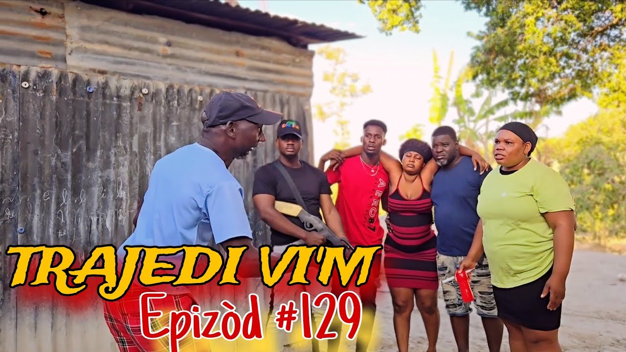 TRAJEDI VI'M EPIZÒD #129 🔥🔥 HAITIAN MOVIE [JAY-B,SANDRA,BOLO,LANDY,MAXIUS,DJENA,MAGARÈT,MICA,LOURDI