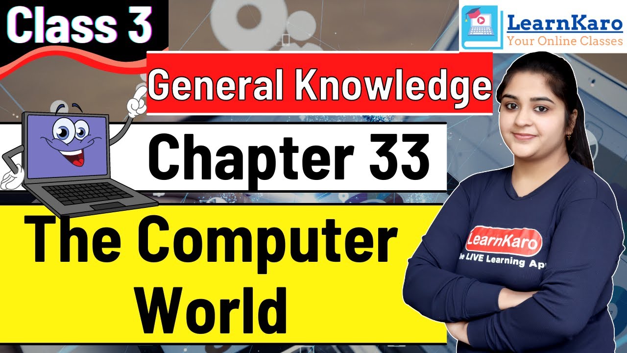 The Computer World | Chapter 33 | General Knowledge | Class 3 | Engaging Lesson