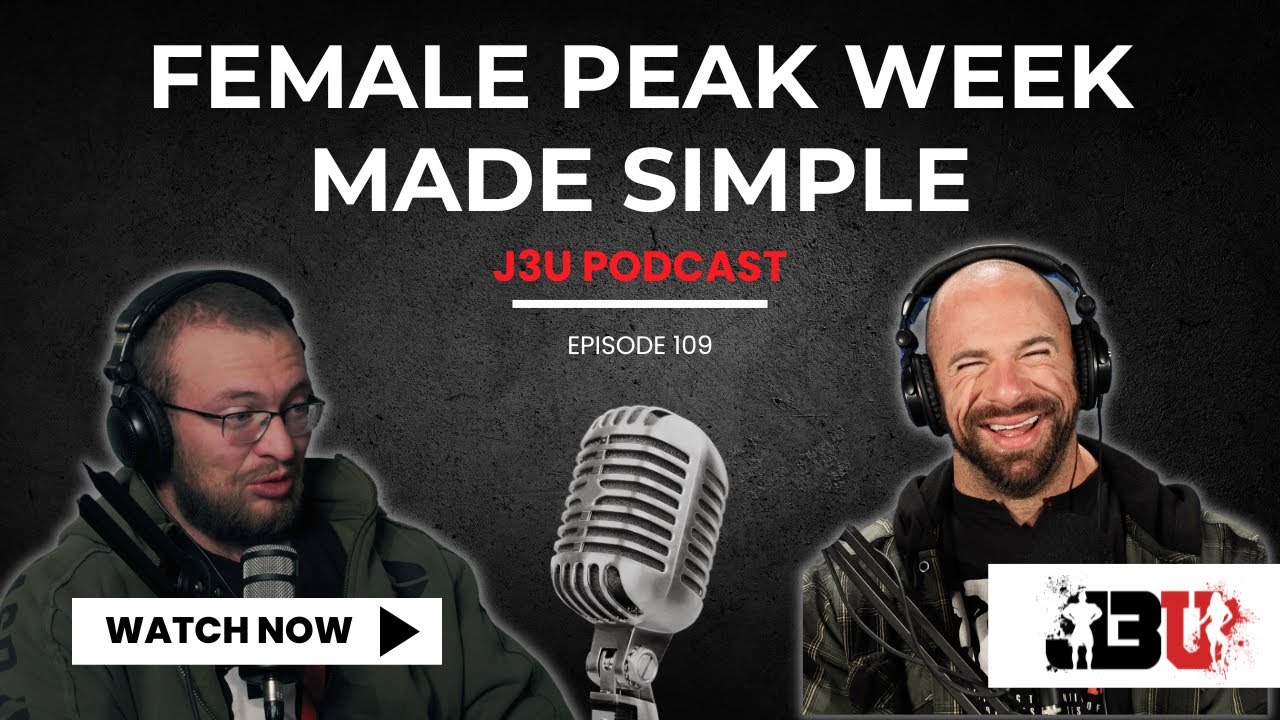 Female Peak Week Made Simple - J3U Podcast // Eps.109