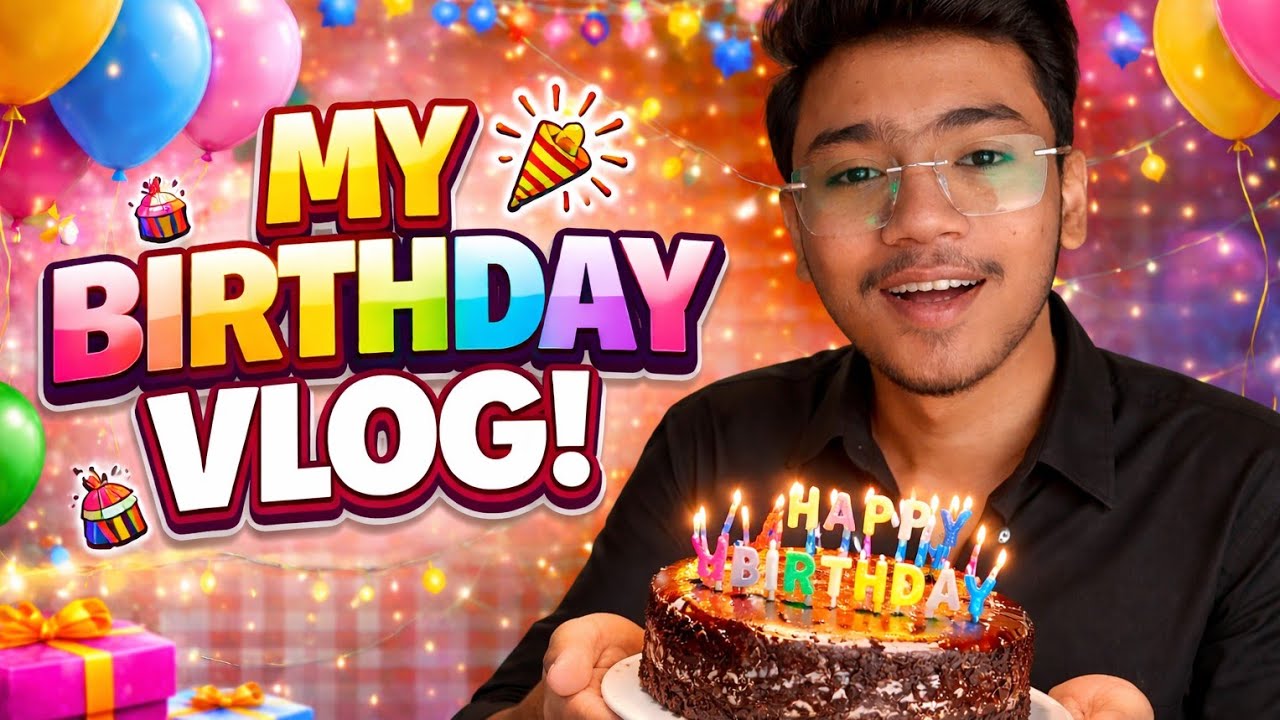 My Birthday Vlog! 🎂|Day 73|
