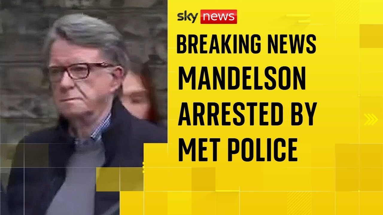 BREAKING: Mandelson arrested on suspicion of misconduct in public office