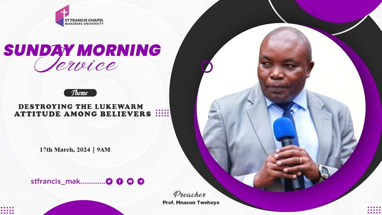 DESTROYING THE LUKEWARM ATTITUDE AMONG BELIEVERS | Prof. Mnason Tweheyo | 17/03/2024