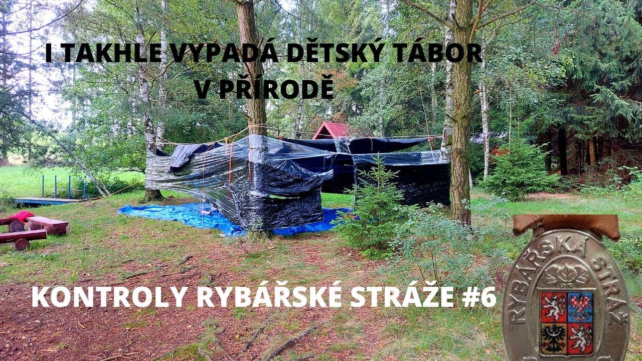 Kontroly Rybářské stráže #6| I takhle může vypadat dětský tábor v přírodě! | Komplikace u vody