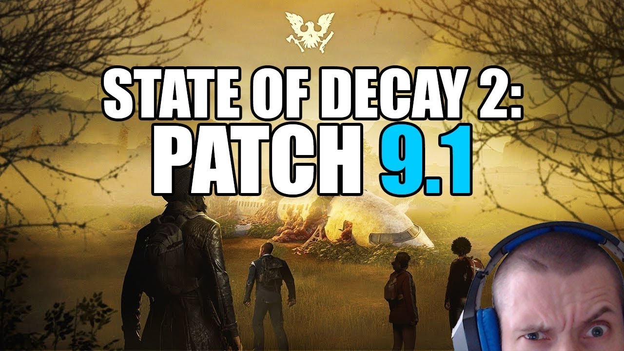State of decay 2: New update! Patch 9.1 notes