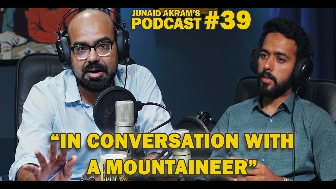 In Conversation With A Mountaineer | Junaid Akram's Podcast#39