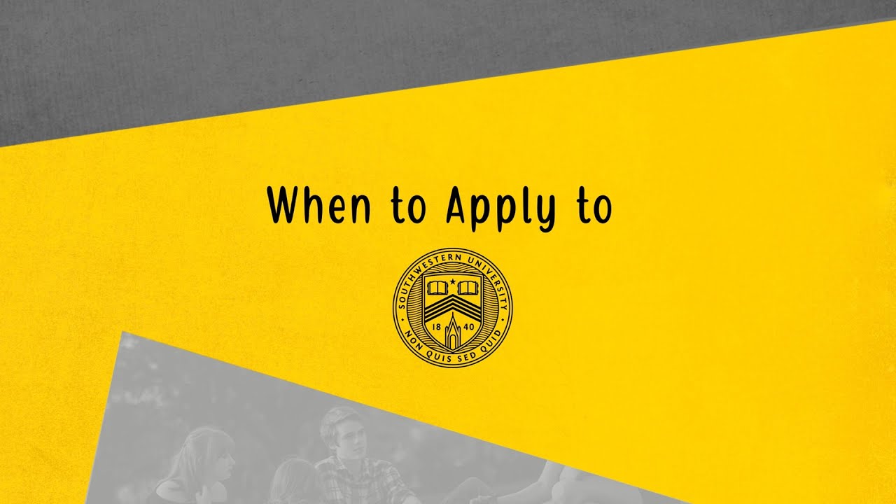 Southwestern University: When to Apply