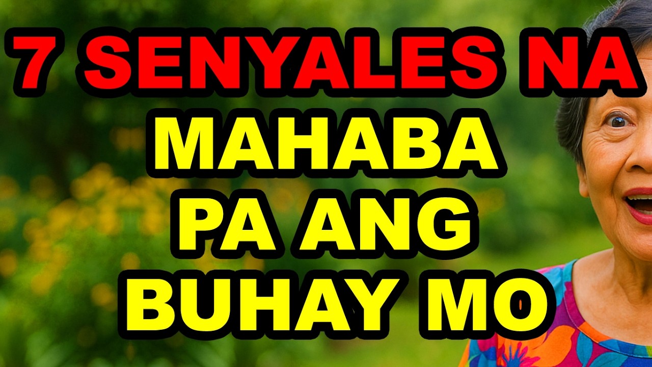 7 Senyales Na Mahaba Pa ang Buhay Mo — 99% ng Seniors Hindi Alam Ito!