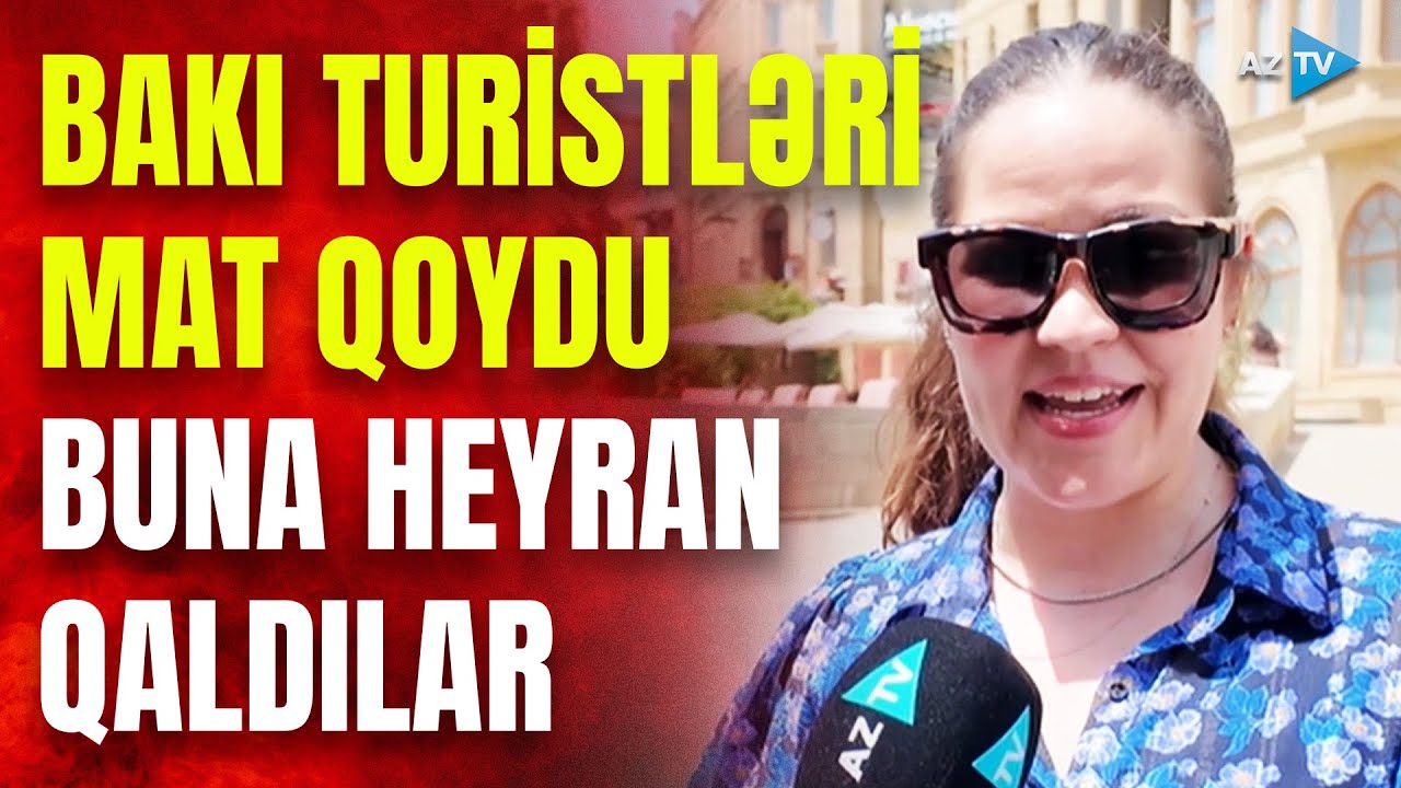 Bakı küçələri tursitlərlə dolub-daşır... – Paytaxt qonaqları şəhərə heyranlıqlarını bu cür bildirdi