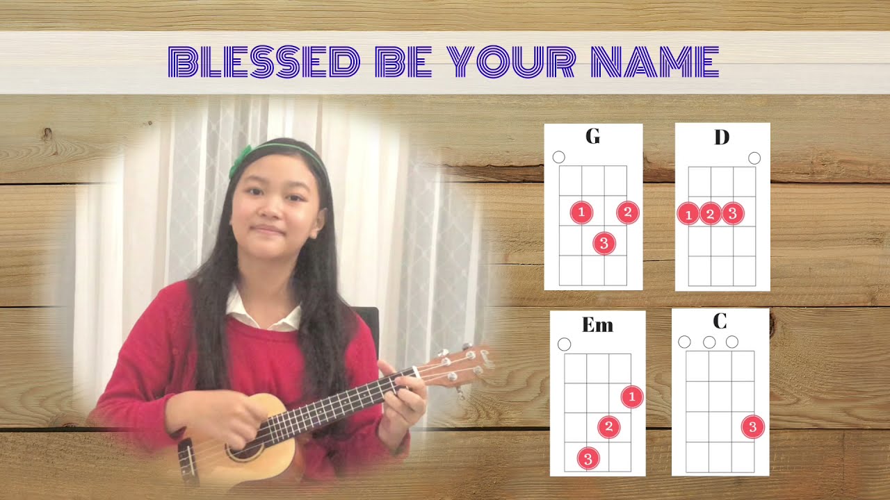 Blessed Be Your Name ~ Ukulele cover with lyrics & Chords