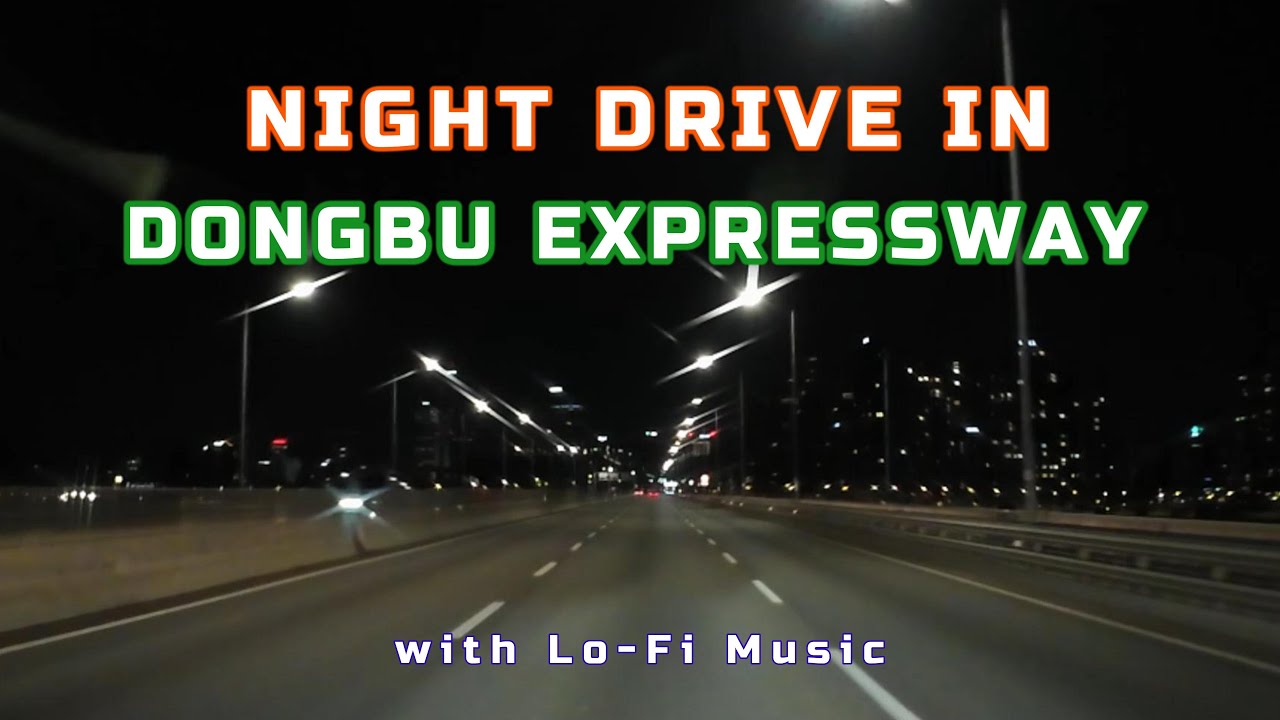[4K] Night Drive in Dongbu Expway with Dreamy Lofi