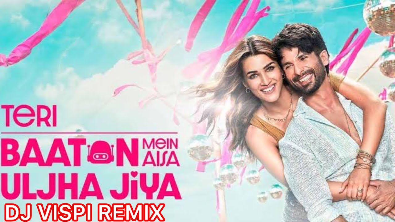 Teri Baaton Mein Aisa Uljha Jiya - DJ VISPI REMIX | Shahid Kapoor,Kriti Sanon | Raghav,Tanishk,Asees