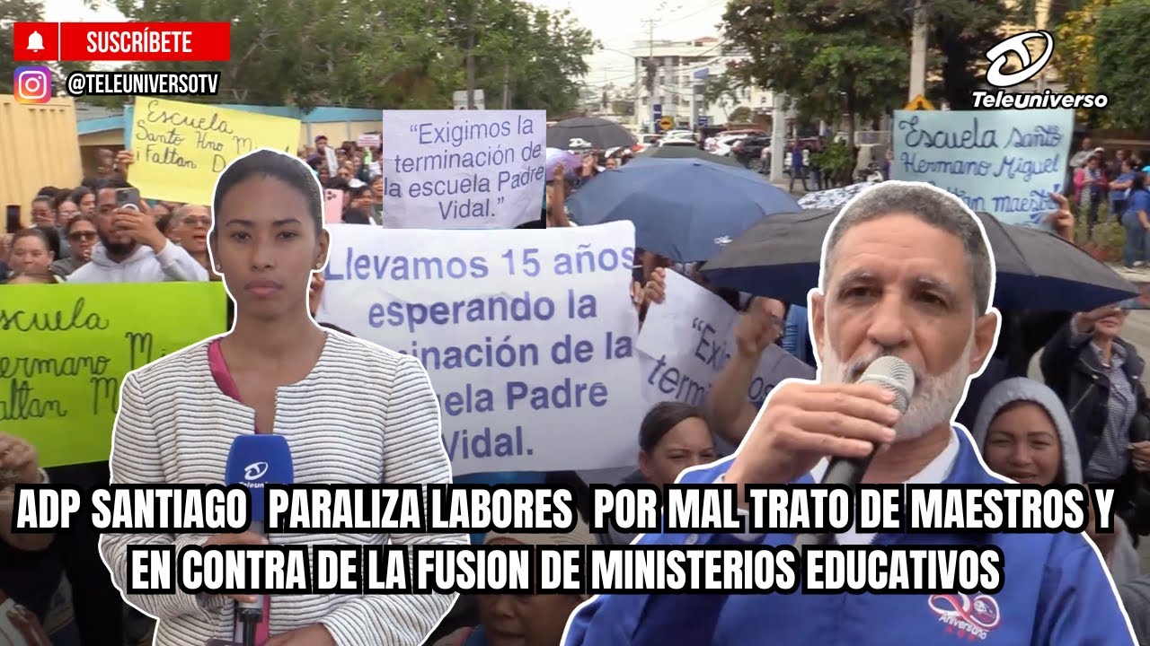 ADP SANTIAGO  PARALIZA LABORES  POR MAL TRATO DE MAESTROS Y EN CONTRA DE LA FUSION DE MINISTERIOS