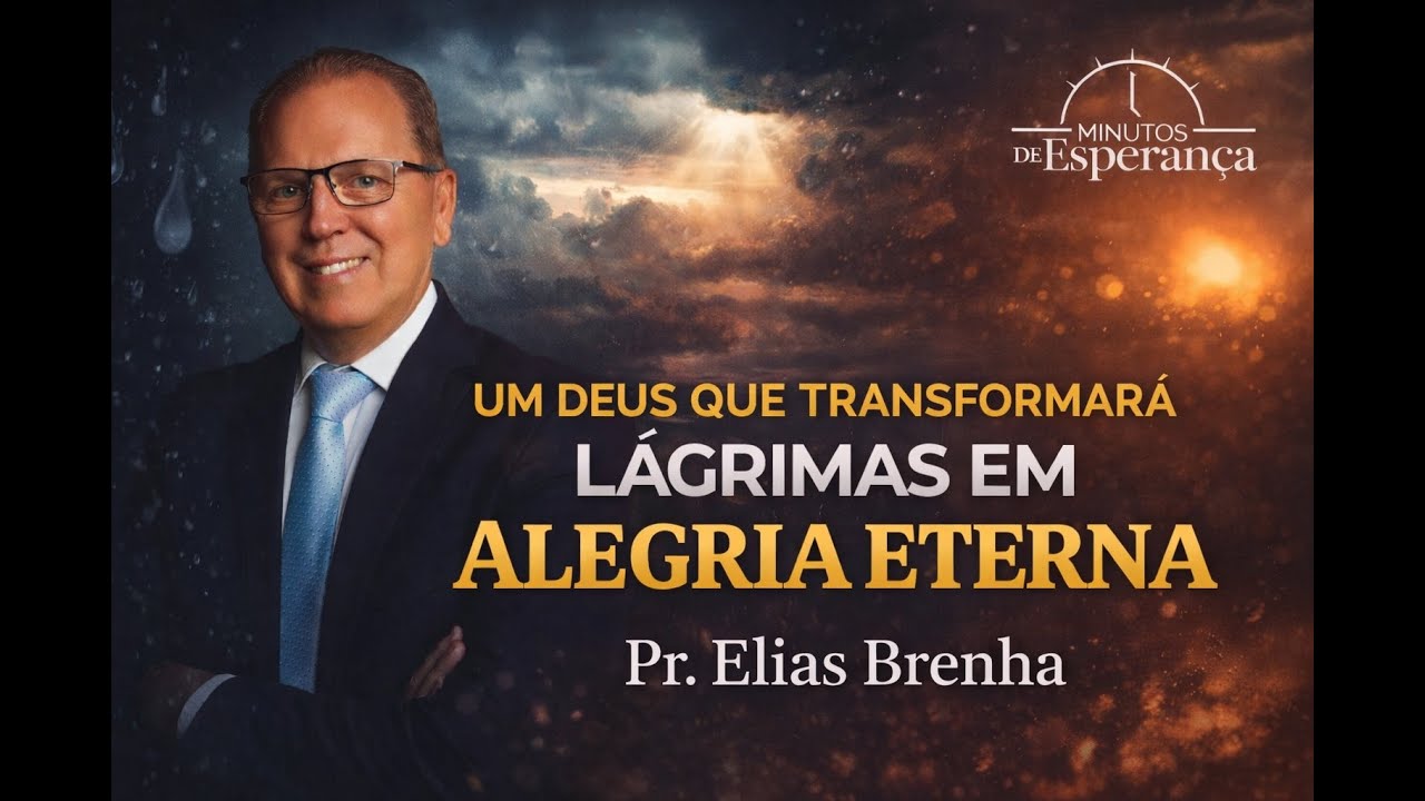 UM DEUS QUE TRANSFORMARÁ LÁGRIMAS EM ALEGRIA ETERNA - Minutos de Esperança para a sua noite!