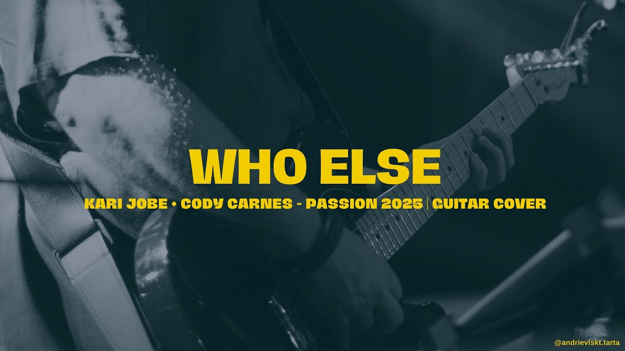 Who Else - Kari Jobe + Cody Carnes - Passsion 2025 (Guitar Cover)