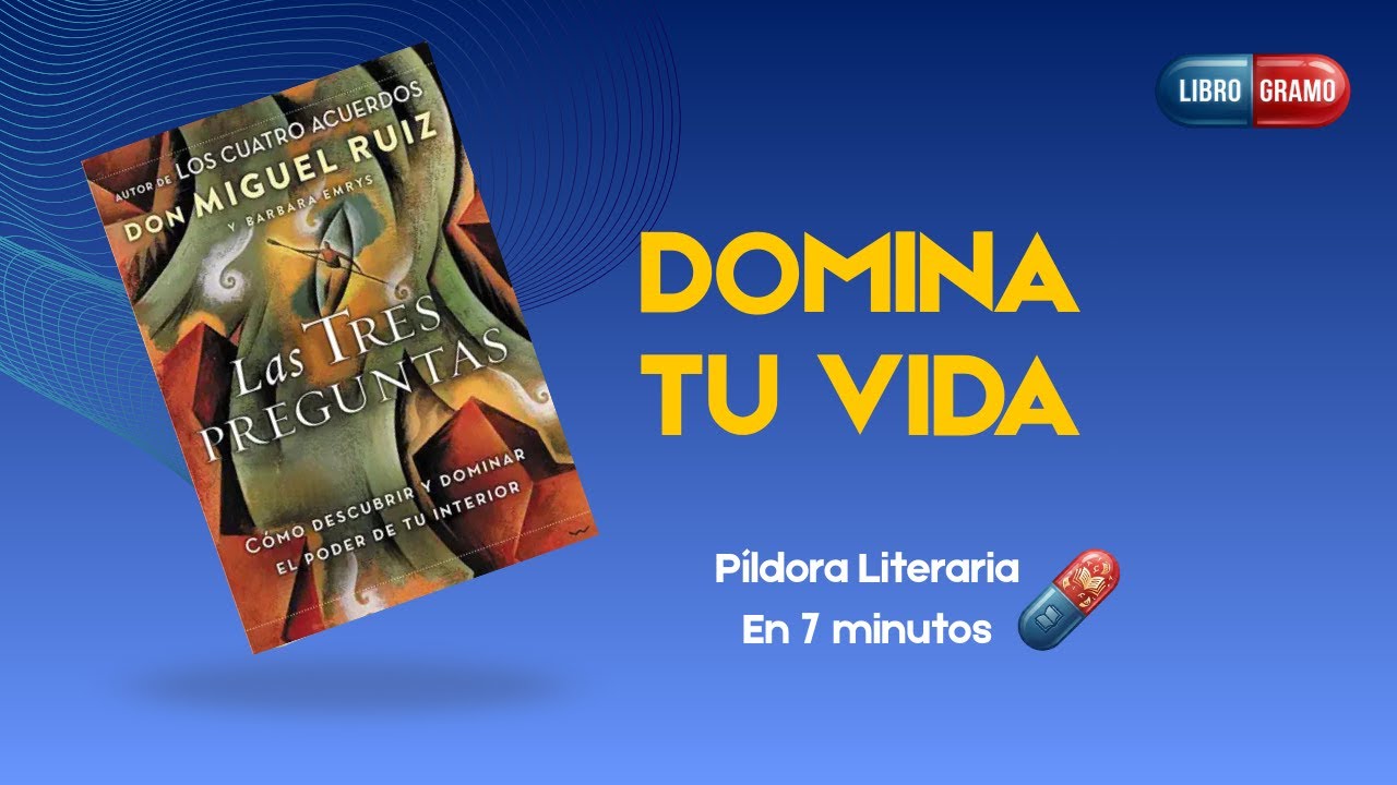 LAS TRES PREGUNTAS: Resumen Completo | El secreto tolteca para dominar tu mente