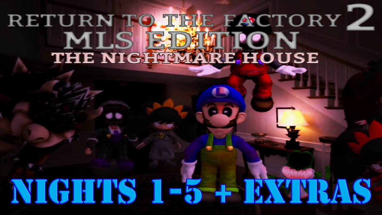 Five Nights At Wario's: Return To The Factory 2: MLS Edition: The Nightmare House | Nights 1-5