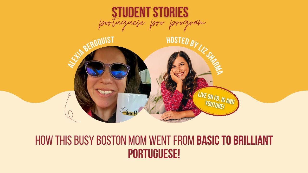 How This Busy Boston Mom Went From Basic to Brilliant Portuguese! Alexia's Portuguese Pro Journey